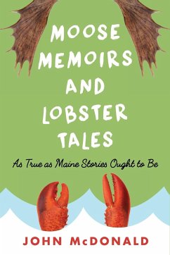 Moose Memoirs and Lobster Tales - Mcdonald, John