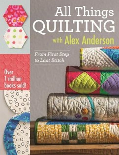 All Things Quilting with Alex Anderson - Anderson, Alex