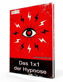 Das 1x1 der Hypnose (eBook, ePUB) - Bauer, Michael