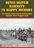 Denis Oliver Barnett - In Happy Memory - His Letters From France And Flanders October 1914-August 1915 (eBook, ePUB)