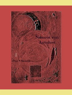 Naßrot von Autolust (eBook, ePUB) - Skurril, Phil