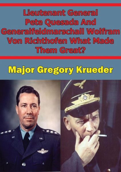 Lieutenant General Pete Quesada And Generalfeldmarschall Wolfram Von Richthofen What Made Them Great? (eBook, ePUB)