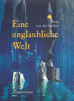 Eine unglaubliche Welt (eBook, ePUB) - von der Wellen, Sabine