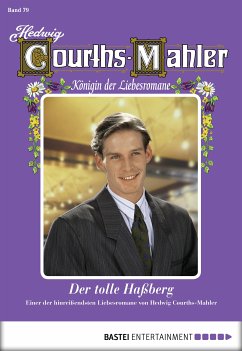 Der tolle Haßberg / Hedwig Courths-Mahler Bd.79 (eBook, ePUB) - Courths-Mahler, Hedwig
