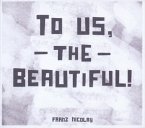 To Us,The Beautiful!
