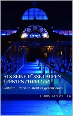 ALS SEINE FÜSSE LAUFEN LERNTEN (eBook, ePUB) - Witter, Christian