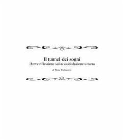 Il tunnel dei sogni - Breve riflessione sulla soddisfazione umana (eBook, ePUB) - Delmastro, Elena