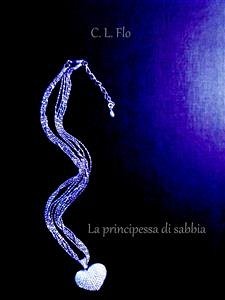 La principessa di sabbia (eBook, ePUB) - L. Flo, C.