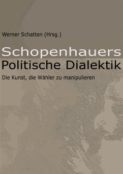 Schopenhauers Politische Dialektik (eBook, ePUB) - Schatten (Hrsg.), Werner