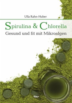 Spirulina & Chlorella - Rahn-Huber, Ulla