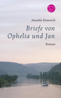 Briefe von Ophelia und Jan - Köwerich, Annette