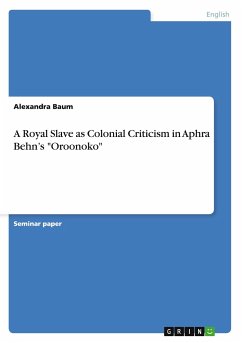 A Royal Slave as Colonial Criticism in Aphra Behn¿s "Oroonoko"