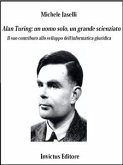Alan Turing: un uomo solo, un grande scienziato (eBook, ePUB)