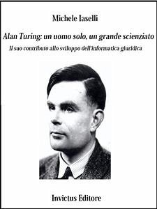 Alan Turing: un uomo solo, un grande scienziato (eBook, ePUB) - Iaselli, Michele