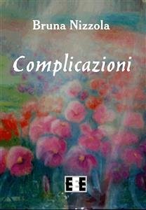 Complicazioni (eBook, ePUB) - Nizzola, Bruna