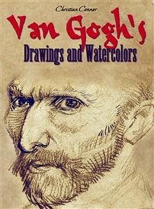 Van Gogh's Drawings and Watercolors (eBook, ePUB) - Connor, Christian