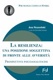 La resilienza: una posizione soggettiva di fronte alle avversità. Prospettive psicoanalitiche (eBook, ePUB)