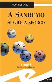 A Sanremo si gioca sporco (eBook, ePUB) - Ugo, Moriano