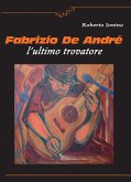 Fabrizio De André l'ultimo trovatore (eBook, ePUB)