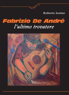 Fabrizio De André l'ultimo trovatore (eBook, ePUB) - Iovino, Roberto