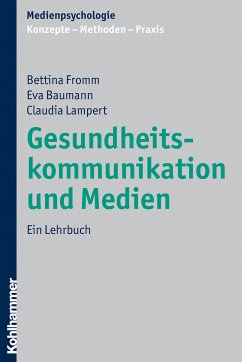 Gesundheitskommunikation und Medien (eBook, ePUB) - Fromm, Bettina; Baumann, Eva; Lampert, Claudia