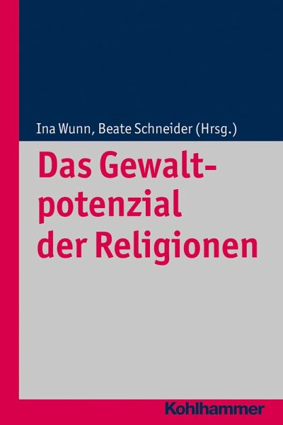 Das Gewaltpotenzial der Religionen (eBook, ePUB) Das Gewaltpotenzial der Religionen (eBook, ePUB)