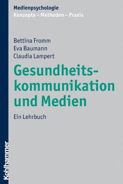 Gesundheitskommunikation und Medien (eBook, PDF) - Fromm, Bettina; Baumann, Eva; Lampert, Claudia