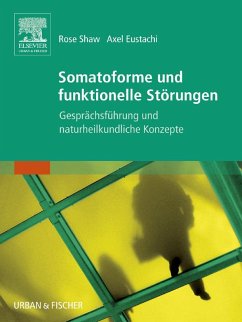 Somatoforme und funktionelle Störungen (eBook, ePUB) - Shaw, Rose; Eustachi, Axel