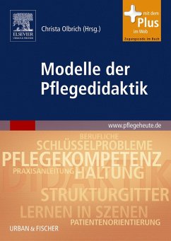 Modelle der Pflegedidaktik (eBook, ePUB) - Darmann-Finck, Ingrid; Greb, Ulrike; Muths, Sabine; Oelke, Uta; Scheller, Ingo; Schwarz-Govaers, Renate; Wittneben, Karin