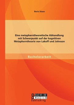 Eine metapherntheoretische Abhandlung mit Schwerpunkt auf der kognitiven Metapherntheorie von Lakoff und Johnson - Stoev, Boris