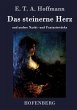 Das steinerne Herz: und andere Nacht- und Fantasiestücke E. T. A. Hoffmann Author