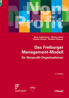 Das Freiburger Management-Modell für Nonprofit-Organisationen - Gmür, Markus;Lichtsteiner, Hans;Giroud, Charles