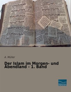 Der Islam im Morgen- und Abendland - 1. Band - Müller, A.