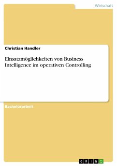 Einsatzmöglichkeiten von Business Intelligence im operativen Controlling - Handler, Christian