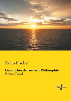 Geschichte der neuern Philosophie - Fischer, Kuno