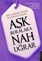 Ask Buralara Nah Ugrar - Cengiz Aydin, Son