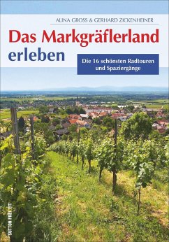 Das Markgräflerland erleben - (Hg.), Gerhard Zickenheiner