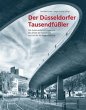 Der Düsseldorfer Tausendfüßler: Die Auseinandersetzungen um den Erhalt der Hochstraße und um die Kö-Bogen-Planung