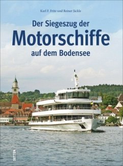 Der Siegeszug der Motorschiffe auf dem Bodensee - Fritz, Karl F.;Jäckle, Reiner