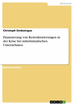 Finanzierung von Restrukturierungen in der Krise bei mittelständischen Unternehmen (eBook, ePUB) - Sindezingue, Christoph