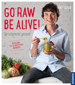 Go raw be alive! (eBook, ePUB) - Lauser, Boris