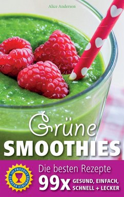 Grüne Smoothies - Die besten Rezepte - Anderson, Alice