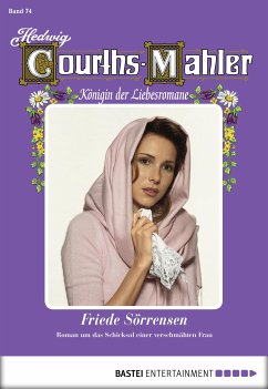 Friede Sörrensen / Hedwig Courths-Mahler Bd.74 (eBook, ePUB) - Courths-Mahler, Hedwig