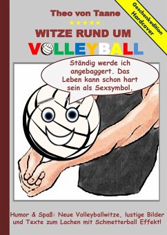 Geschenkausgabe Hardcover: Humor & Spaß - Witze rund um Volleyball, lustige Bilder und Texte zum Lachen mit Schmetterball Effekt! - Taane, Theo von