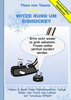 Geschenkausgabe Hardcover: Humor & Spaß - Neue Witze rund um Eishockey, lustige Bilder und Texte zum Lachen mit Torschuss Effekt! - Taane, Theo von