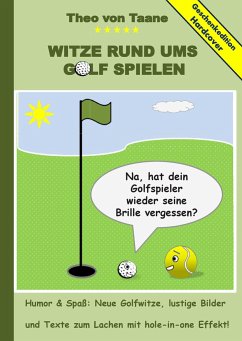 Geschenkausgabe Hardcover: Humor & Spaß - Witze rund ums Golf spielen, lustige Bilder und Texte zum Lachen mit hole-in-one Effekt! - Taane, Theo von