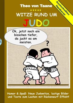 Geschenkausgabe Hardcover: Humor & Spaß: Witze rund um Judo, lustige Bilder und Texte zum Lachen mit Rückenwurf Effekt! - Taane, Theo von