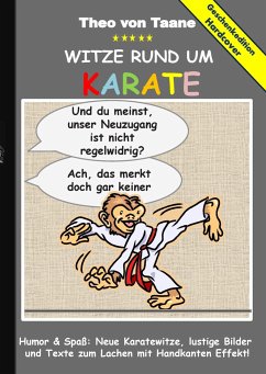 Geschenkausgabe Hardcover: Humor & Spaß - Witze rund um Karate, lustige Bilder und Texte zum Lachen mit Handkanten Effekt! - Taane, Theo von