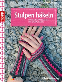 Stulpen häkeln (eBook, PDF) - Thiemeyer, Anne; Stiller, Jennifer