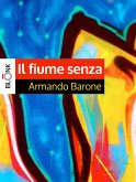 Il fiume senza (eBook, ePUB)